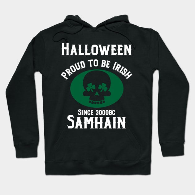 Halloween proud to be  Irish since 3000bc Samhain Hoodie by LovableDuck